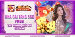 11 nha cai tang 88k fm88 trai nghiem mien phi cuc dinh 1