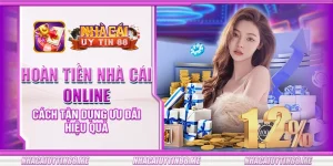 12 hoan tien nha cai online cach tan dung uu dai hieu qua