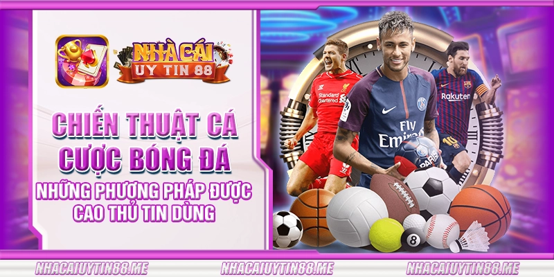 15 chien thuat ca cuoc bong da nhung phuong phap duoc cao thu tin dung