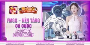 15 fm88 nen tang ca cuoc an toan va chuyen nghiep