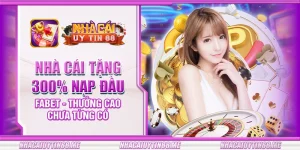 18 nha cai tang 300 nap dau fabet thuong cao chua tung co