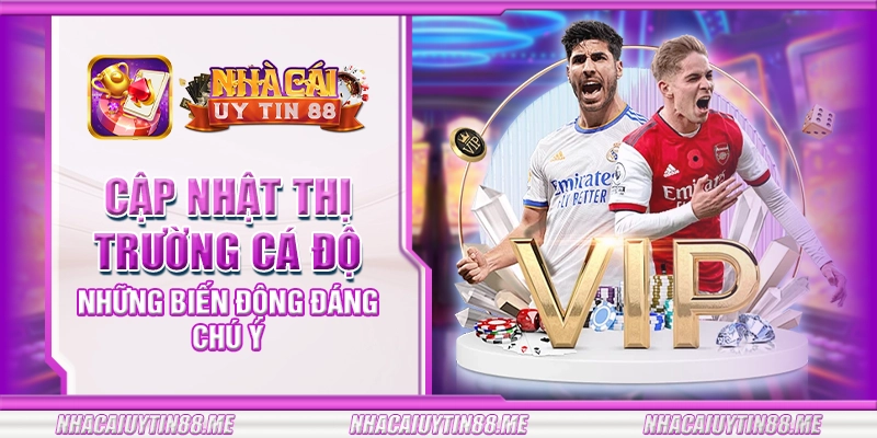 2 cap nhat thi truong ca do nhung bien dong dang chu y