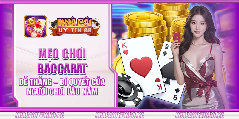 2 meo choi baccarat de thang bi quyet cua nguoi choi lau nam