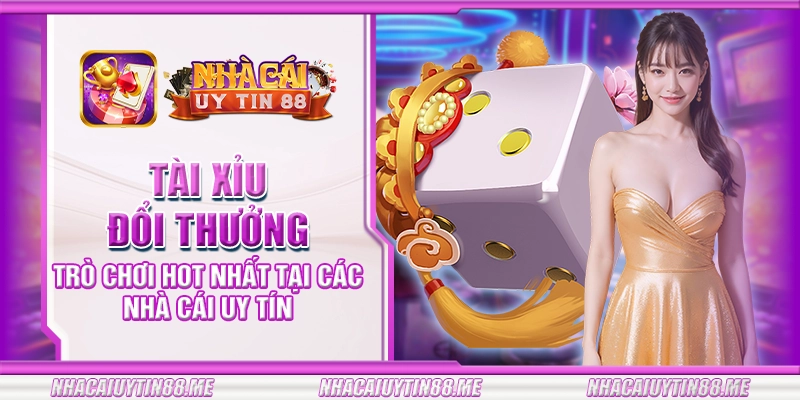 21 tai xiu doi thuong tro choi hot nhat tai cac nha cai uy tin