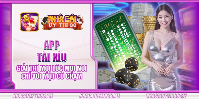 23 app tai xiu giai tri moi luc moi noi chi voi mot cu cham