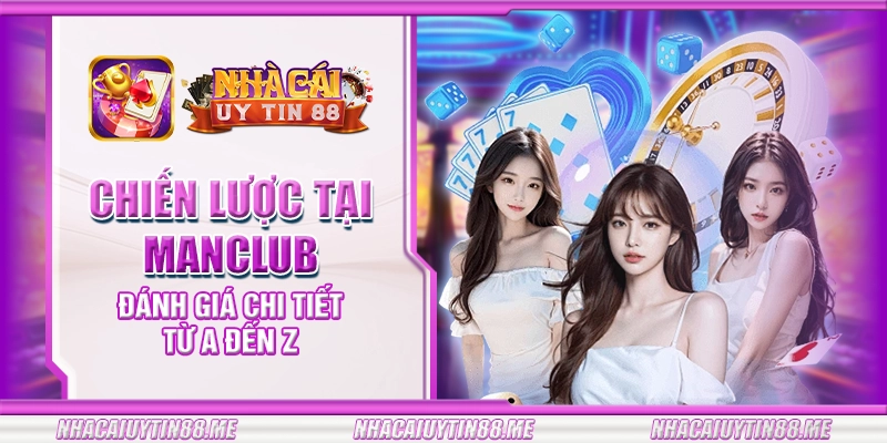 28 chien luoc tai manclub danh gia chi tiet tu a den z