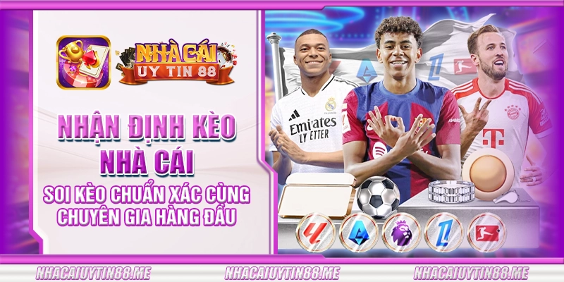 29 nhan dinh keo nha cai soi keo chuan xac cung chuyen gia hang dau