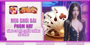 3 meo choi bai phom hay tang co hoi chien thang de dang