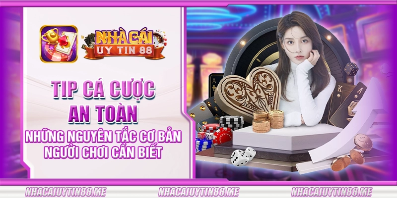 3 tip ca cuoc an toan nhung nguyen tac co ban nguoi choi can biet