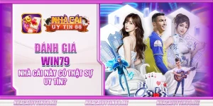 30 danh gia win79 nha cai nay co that su uy tin
