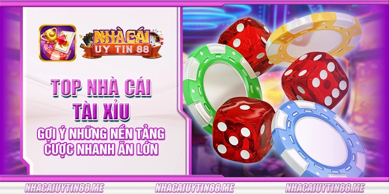 35 top nha cai tai xiu goi y nhung nen tang cuoc nhanh an lon