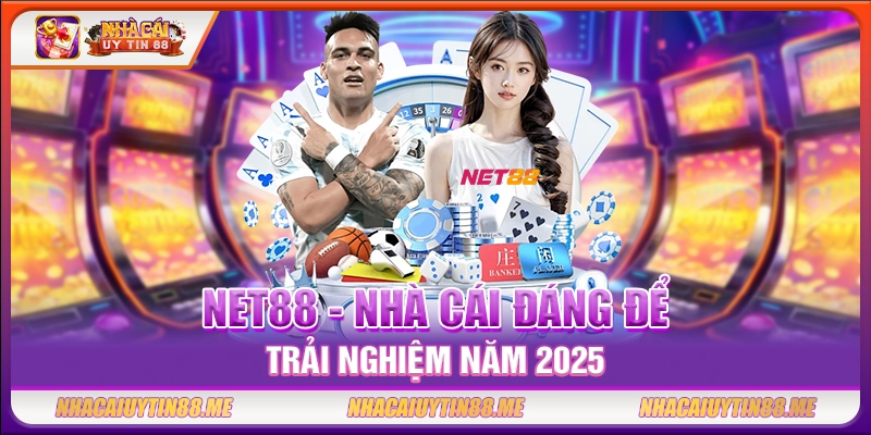 Net88 - Nhà cái đáng để trải nghiệm năm 2025