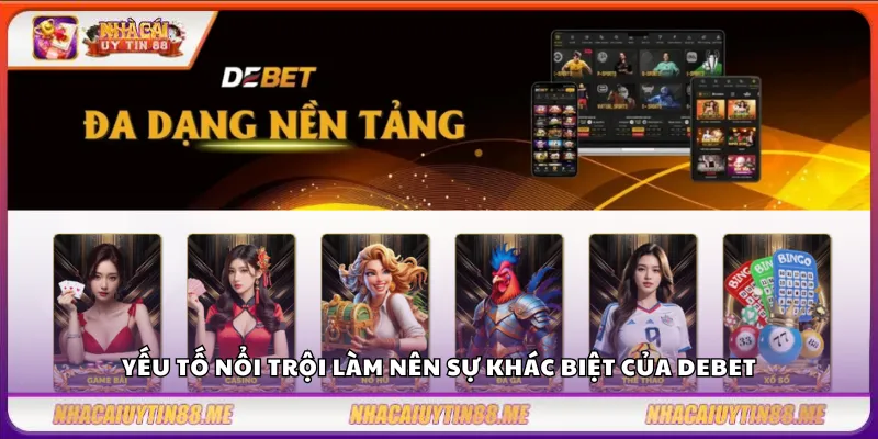 Debet – Sân chơi cá cược đáng tin cậy số 1 2 Yếu tố nổi trội làm nên sự khác biệt của Debet