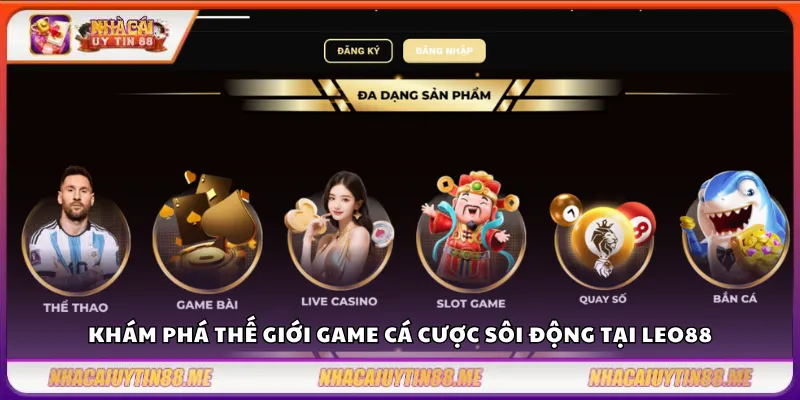 LEO88 - Nhà cái uy tín hàng đầu cho người chơi Việt 3 Khám phá thế giới game cá cược sôi động tại LEO88