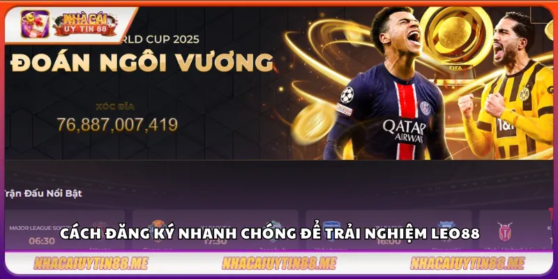 LEO88 - Nhà cái uy tín hàng đầu cho người chơi Việt 4 Cách đăng ký nhanh chóng để trải nghiệm LEO88