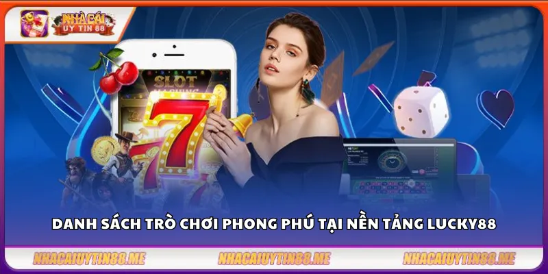 Danh sách trò chơi phong phú tại nền tảng Lucky88