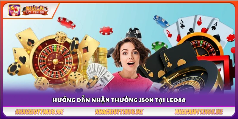 Nhà cái tặng 150k Leo88 – Cơ hội trải nghiệm không mất phí 4 Cách nhận 150k từ Leo88 chi tiết và đơn giản