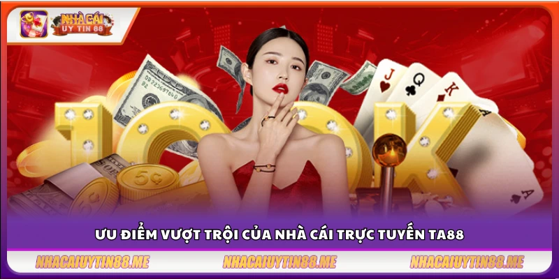 TA88 tặng freebet 100k – Cơ hội vàng để khởi đầu thuận lợi 2 Những điểm nổi bật khiến TA 88 được yêu thích