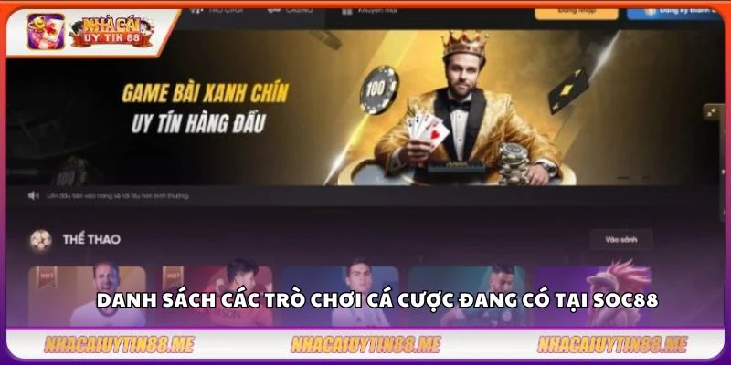 SOC88 – Nền tảng uy tín cho tín đồ cá cược trực tuyến 3 Danh sách các trò chơi cá cược đang có tại SOC88