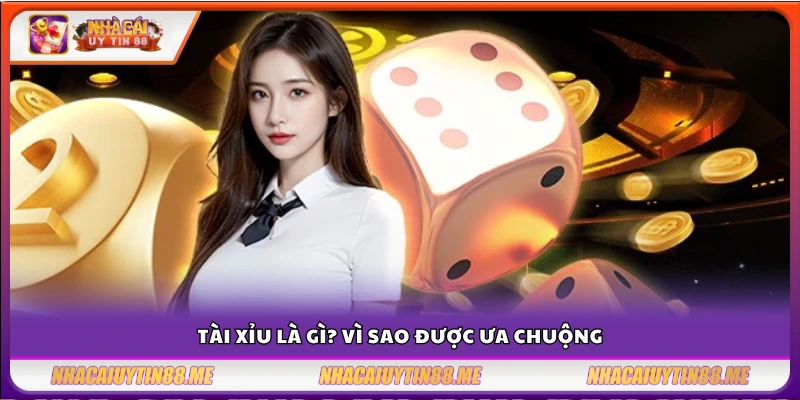 Giới thiệu trò chơi Tài Xỉu và lý do nhiều người yêu thích
