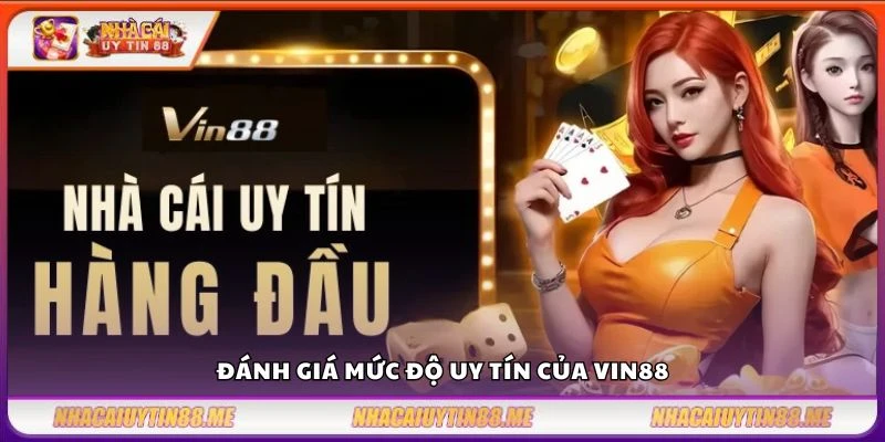 Đánh giá mức độ uy tín của Vin88