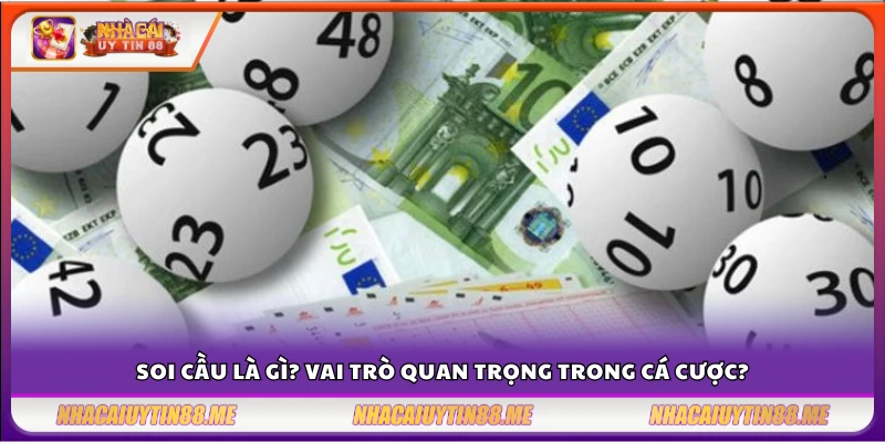 Cách soi cầu hiệu quả nhất – Giúp bạn tăng tỷ lệ thắng rõ rệt 2 Khái niệm soi cầu trong các trò chơi cá cược