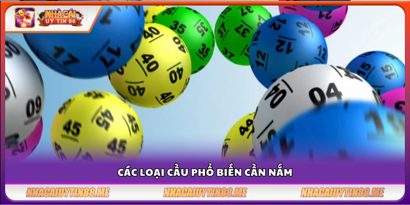 Cách soi cầu hiệu quả nhất – Giúp bạn tăng tỷ lệ thắng rõ rệt 3 Các loại cầu phổ biến cần nắm