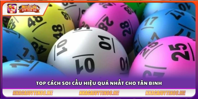 Cách soi cầu hiệu quả nhất – Giúp bạn tăng tỷ lệ thắng rõ rệt 4 Cách soi cầu hiệu quả nhất cho người mới chơi