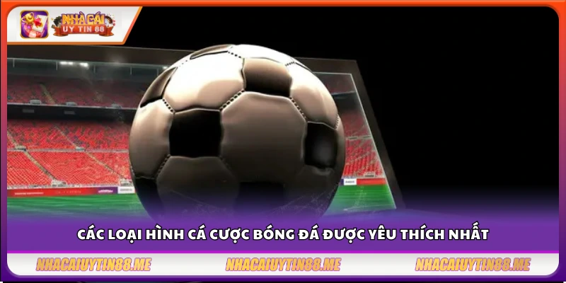 Những kèo bóng đá được người chơi ưa chuộng