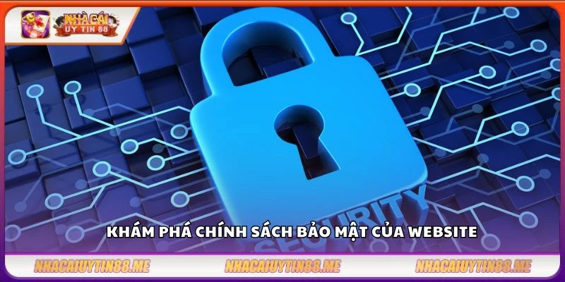 Chính sách bảo mật 1 Khám phá chính sách bảo mật của website