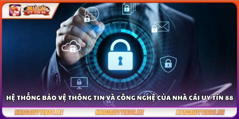 Chính sách bảo mật 2 Hệ thống bảo vệ thông tin và công nghệ của nhà cái uy tín 88