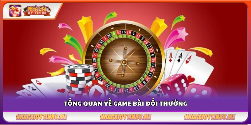 Game bài đổi thưởng mới nhất – Những tựa game đang gây sốt 2 Khái quát chung về các loại game bài đổi thưởng
