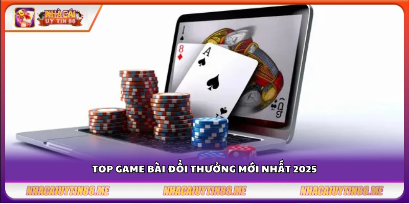 Game bài đổi thưởng mới nhất – Những tựa game đang gây sốt 3 Danh sách các game bài đổi thưởng mới nhất năm 2025