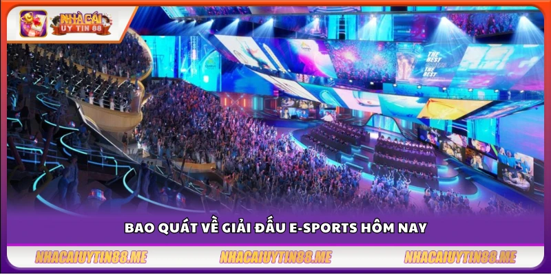 Giải đấu e‑sports hôm nay – Những trận đấu đáng chú ý không thể bỏ lỡ 2 Toàn cảnh các giải đấu e-sports hôm nay