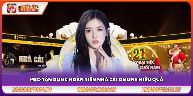 Hoàn tiền nhà cái online – Cách tận dụng ưu đãi hiệu quả 4 Cách khai thác tối đa lợi ích từ chương trình hoàn tiền