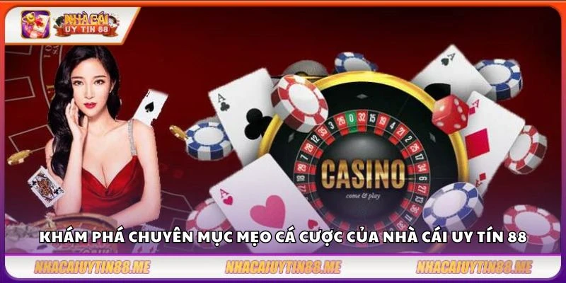 Mẹo cá cược - Chia sẻ mẹo chơi dễ thắng từ chuyên gia 9 Khám phá chuyên mục mẹo cá cược của nhà cái uy tín 88