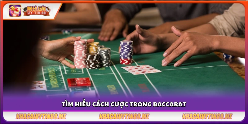 Hướng dẫn chi tiết các kiểu cược trong Baccarat