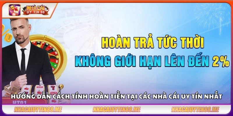 Nhà cái hoàn trả cao nhất – Danh sách top nhà cái hoàn trả tốt nhất 3 Hướng dẫn cách tính hoàn tiền tại các nhà cái uy tín nhất