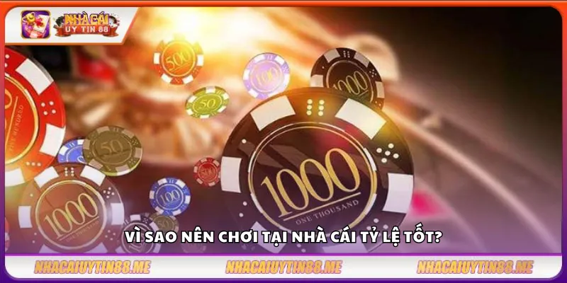 Nhà cái uy tín có tỷ lệ tốt – Lựa chọn hàng đầu của cao thủ 3 Vì sao nên chơi tại nhà cái tỷ lệ tốt?