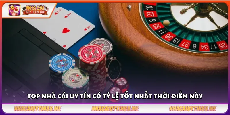 Nhà cái uy tín có tỷ lệ tốt – Lựa chọn hàng đầu của cao thủ 4 Top nhà cái uy tín có tỷ lệ tốt nhất thời điểm này