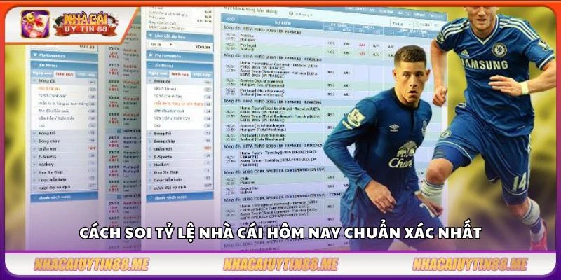 Soi tỷ lệ nhà cái – Tổng hợp tỷ lệ kèo hot từ các nhà cái uy tín 3 Cách soi tỷ lệ nhà cái hôm nay chuẩn xác nhất