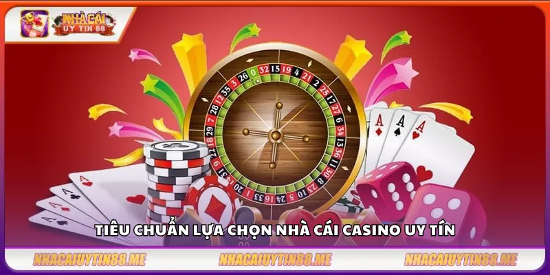 Top nhà cái casino – Gợi ý tốt nhất cho game thủ chuyên nghiệp 2 Tiêu chuẩn lựa chọn nhà cái casino uy tín