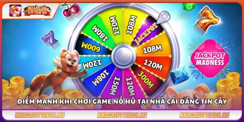 Điểm mạnh khi chơi game nổ hũ tại nhà cái đáng tin cậy