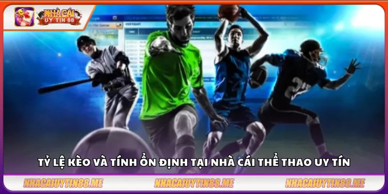 Top nhà cái thể thao – Những địa chỉ đáng tin cậy nhất 4 Tỷ lệ kèo và tính ổn định tại nhà cái thể thao uy tín