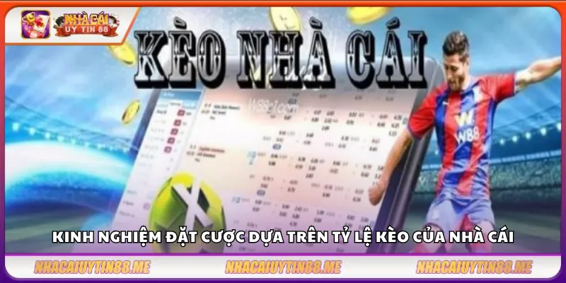 Tỷ lệ kèo nhà cái – Nền tảng soi kèo chuyên nghiệp và hiệu quả 4 Kinh nghiệm đặt cược dựa trên tỷ lệ kèo của nhà cái